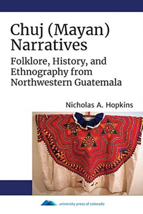 Chuj (Mayan) Narratives: Folklore, History, and