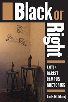 Black or Right: Anti/Racist Campus Rhetorics