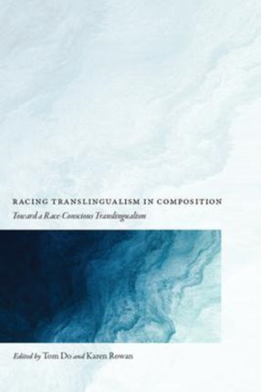 Racing Translingualism in Composition: Toward a
