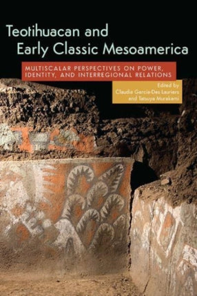 Teotihuacan and Early Classic Mesoamerica: