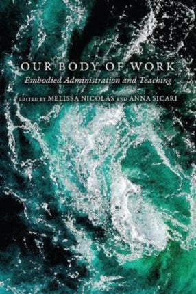 Our Body of Work: Embodied Administration and