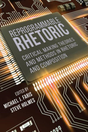 Reprogrammable Rhetoric: Critical Making Theories