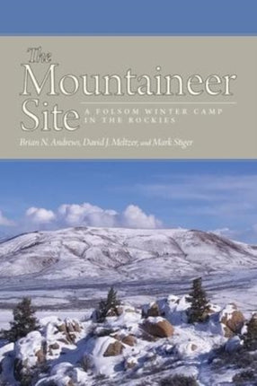 The Mountaineer Site: A Folsom Winter Camp in the