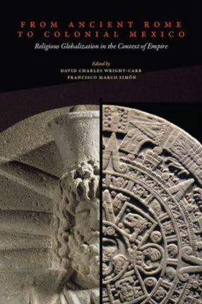 From Ancient Rome to Colonial Mexico: Religious Globalization in the Context of Empire