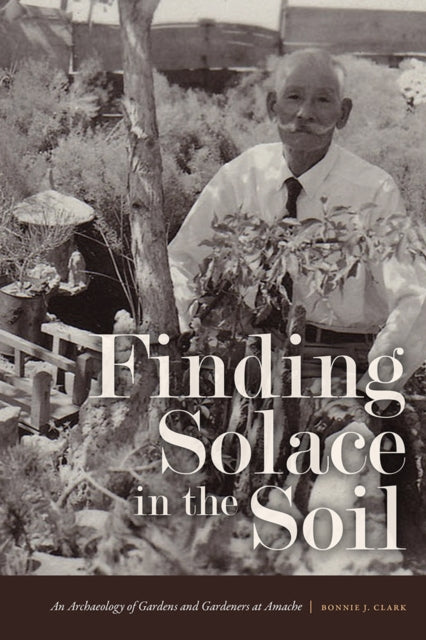 Finding Solace in the Soil: An Archaeology of