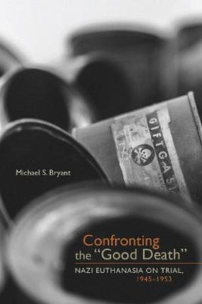 Confronting the Good Death: Nazi Euthanasia on