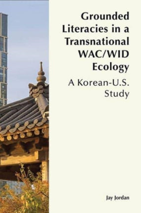 Grounded Literacies in a Transnational Wac/Wid