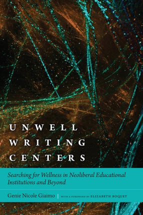 Unwell Writing Centers: Searching for Wellness in