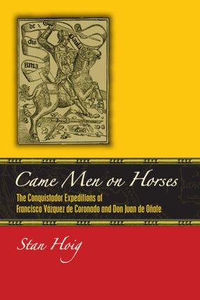 Came Men on Horses: The Conquistador Expeditions