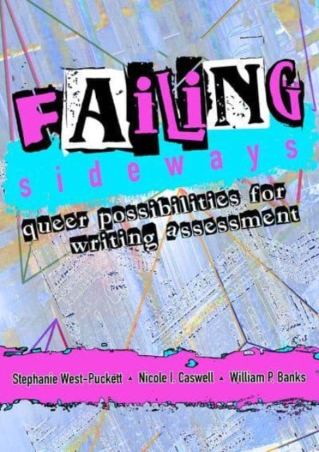 Failing Sideways: Queer Possibilities for Writing