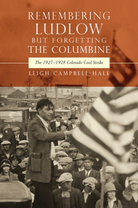 Remembering Ludlow But Forgetting the Columbine