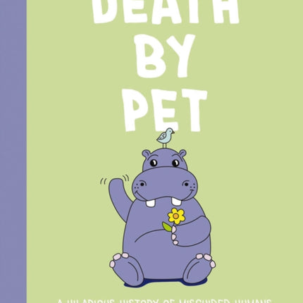 Death by Pet: A Hilariously History of Misguided Pets