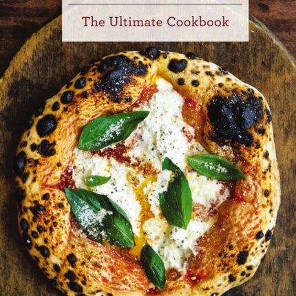 Pizza: The Ultimate Cookbook Featuring More Than 300 Recipes (Italian Cooking, Neapolitan Pizzas, Gifts for Foodies, Cookbook, History of Pizza)