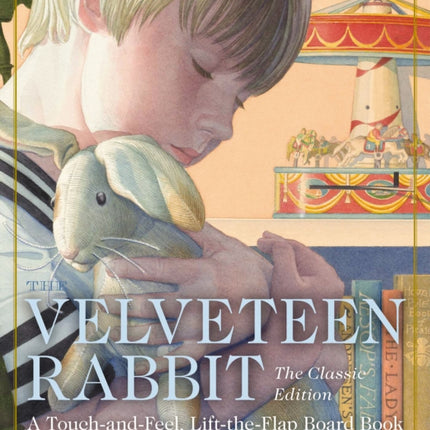 The Velveteen Rabbit Touch and Feel Board Book: The Classic Edition