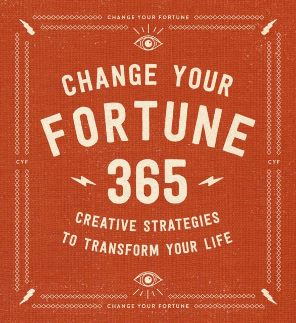 Change Your Fortune: 365 Creative Strategies to Transform Your Life