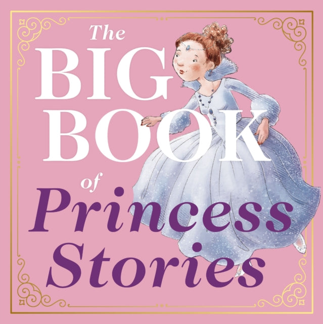 The Big Book of Princess Stories: 10 Favorite Fables, from Cinderella to Rapunzel