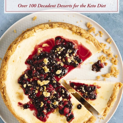 Keto Desserts: Over 100 Decadent Desserts for the Keto Diet