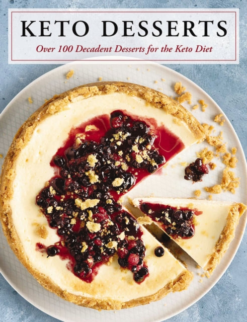 Keto Desserts: Over 100 Decadent Desserts for the Keto Diet