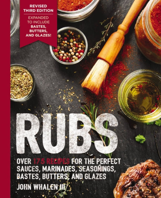 Rubs (Third Edition): Updated and   Revised to Include Over 175 Recipes for BBQ Rubs, Marinades, Glazes, and Bastes