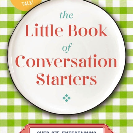 The Little Book of Conversation Starters: 375 Entertaining and Engaging Questions!