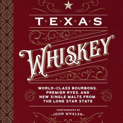 Texas Whiskey: A Rich History of Distilling Whiskey in the Lone Star State