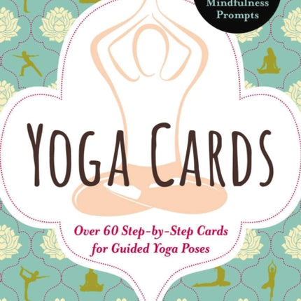 Yoga Cards: 60 Yoga Cards For Balance and Relaxation Anywhere, Anytime