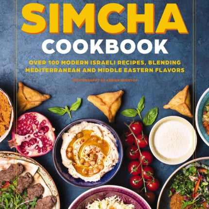 The Simcha Cookbook: Over 100 Modern Israeli