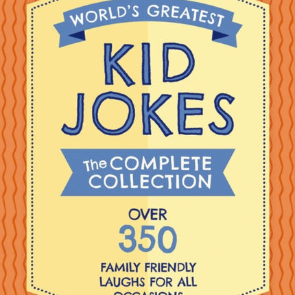 The World's Greatest Kid Jokes: Over 500 Family Friendly Jokes for All Occasions