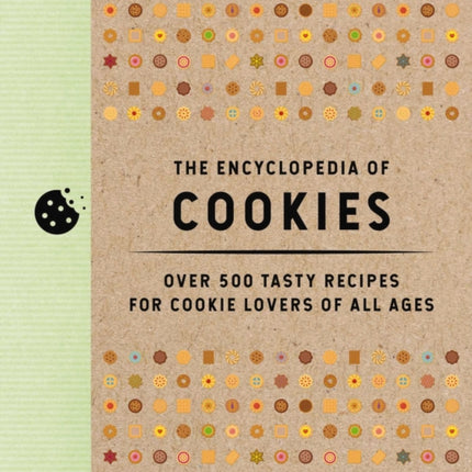 The Encyclopedia of Cookies: Over 500 Tasty Recipes for Cookie Lovers of All Ages