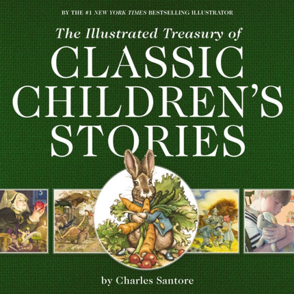 The Illustrated Treasury of Classic Children's Stories: Featuring the artwork of acclaimed illustrator, Charles Santore