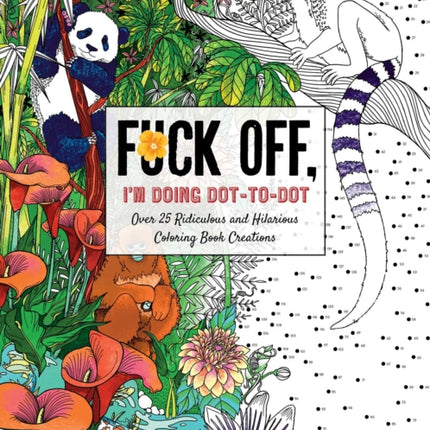 Fuck Off, I'm Doing Dot-to-Dot: 50 Ridiculous and