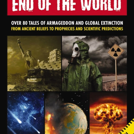 A History of the End of the World: Over 75 Tales of Armageddon and Global Extinction from Ancient Beliefs to Prophecies and Scientific Predictions