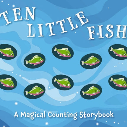 Ten Little Fish: A Magical Counting Storybook