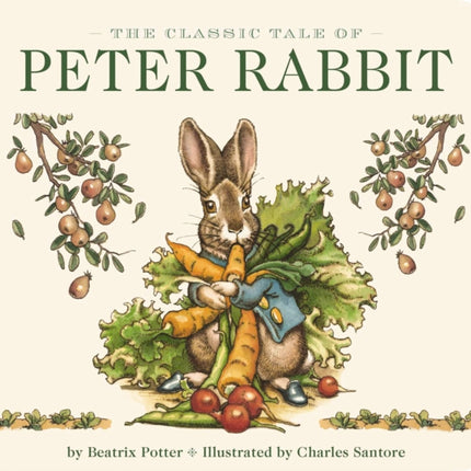 The Classic Tale of Peter Rabbit Board Book (The Revised Edition): Illustrated by New York Times Bestselling Artist, Charles Santore