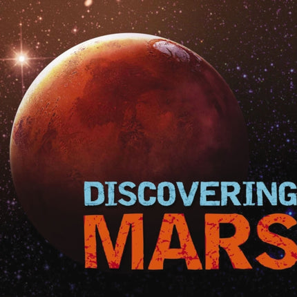 Discovering Mars: The Ultimate Guide to the Red Planet