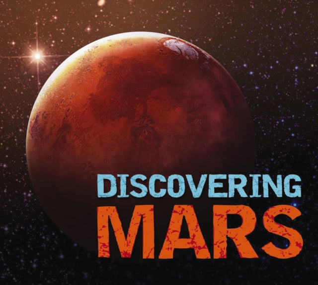 Discovering Mars: The Ultimate Guide to the Red Planet