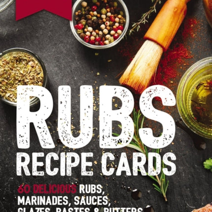 Rubs Recipe Cards: 60 Delicious Marinades,