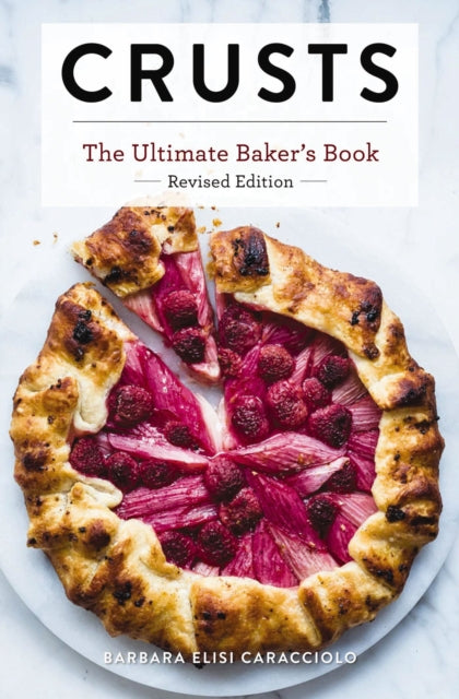 Crusts: The Revised Edition: The Ultimate Baker's Book Revised Edition