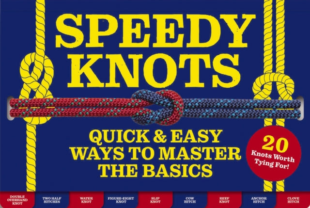 Speedy Knots: Quick and   Easy Ways to Master the Basics (How to Tie Knots, Sailor Knots, Rock Climbing Knots, Rope Work, Activity Book for Kids)