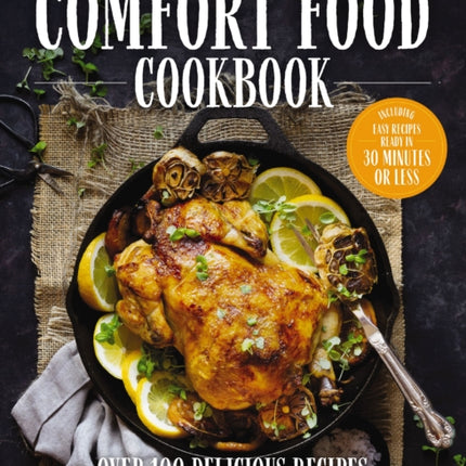 The Comfort Food Cookbook: Over 100 Recipes That Taste Like Home