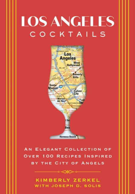 Los Angeles Cocktails: An Elegant Collection of