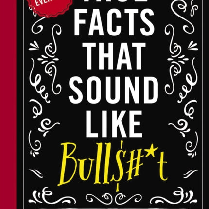 True Facts That Sound Like Bull$#*t: 500