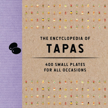 The Encyclopedia of Tapas: 350 Small Plates for All Occasions