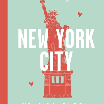 Date Night: New York City: 50 Creative, Budget-Friendly Dates for the City that Never Sleeps