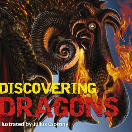 Discovering Dragons: The Ultimate Guide to the Creatures of Legend