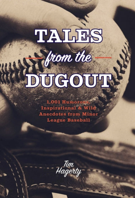 Tales from the Dugout: 1,001 Humorous, Inspirational and   Wild Anecdotes from Minor League Baseball