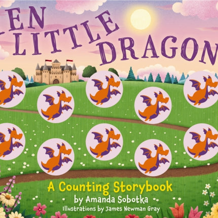 Ten Little Dragons: A Magical Counting Storybook