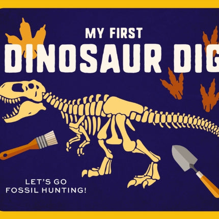 My First Dinosaur Dig: Let's Go Fossil Hunting!