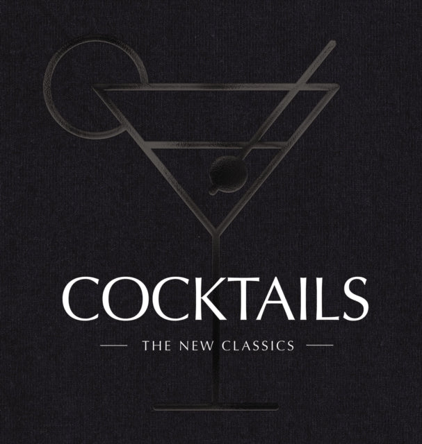 COCKTAILS: The New Classics