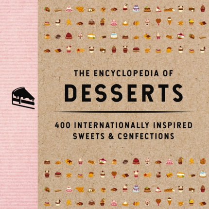 The Encyclopedia of Desserts: 400 Internationally Inspired Sweets and   Confections